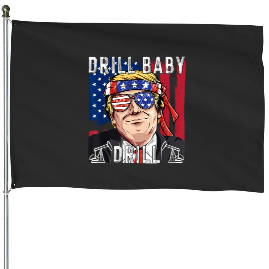 Discover drill baby drill House Flags