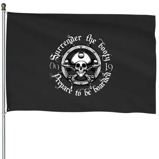 Discover surrender the booty prepared to be boarded House Flags