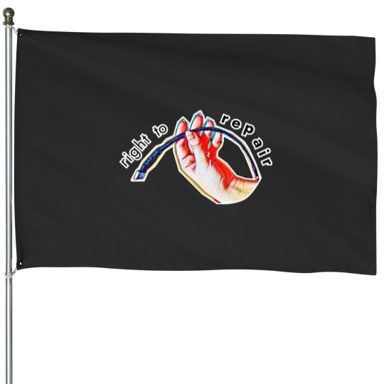 Discover Right to Repair Hand Holding Repaired Cord Educated House Flags
