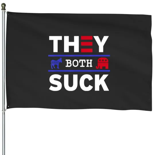 Discover they both suck funny anti political party libertarian House Flags