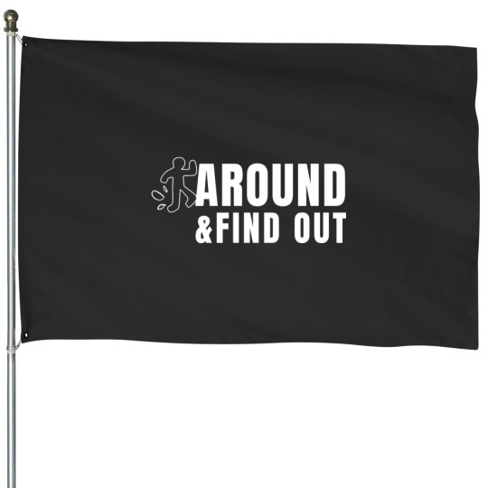 Discover F Around and Find Out Sarcastic Funny Meme Around _amp_ Find Out House Flags