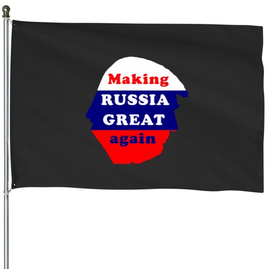 Discover Making Russiaa great again House Flags