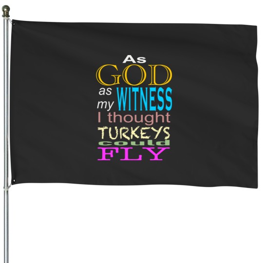 Discover As God as my witness House Flags