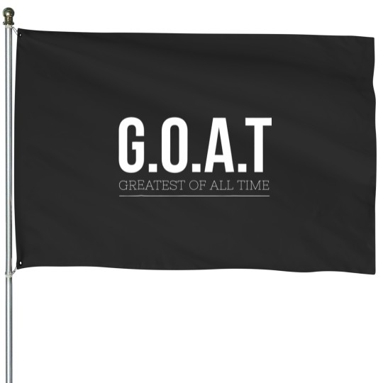 Discover goat greatest of all time House Flags