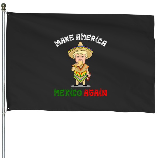 Discover make americaa Mexico Again - Donald Trump House Flags