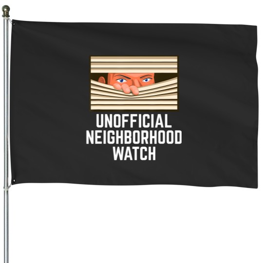Discover funny unofficial neighborhood watch nosy neighbor House Flags