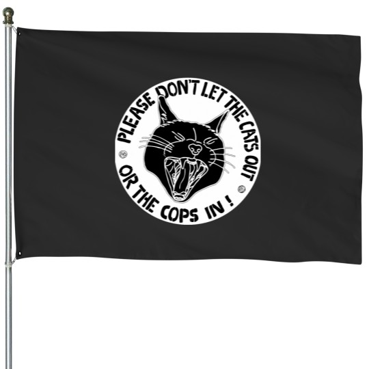 Discover don't let the cats out or the cops in House Flags