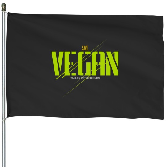 Discover save vegan valley with friends House Flags