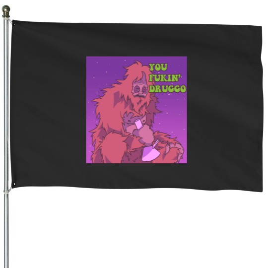 Discover You Fukin_ Druggo Ah Yiss! Big Lez Show House Flags