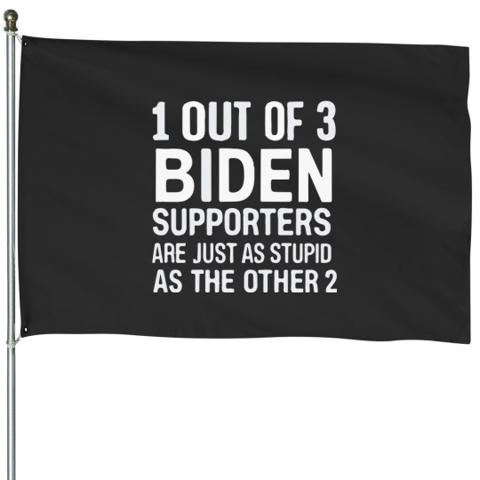 Discover 1 Out Of 3 Biden Supporters Are As Stupid As The Other 2 House Flags