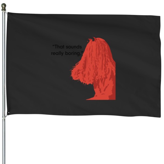 Discover That sound really boring._quot_ House Flags