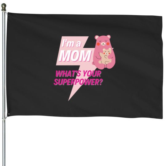 Discover Im a Mom whats your superpower House Flags