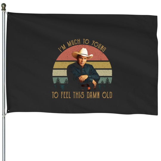 Discover Vintage Garth Tees Brooks-I'm Much To Young To Feel This-Damn-Old House Flags