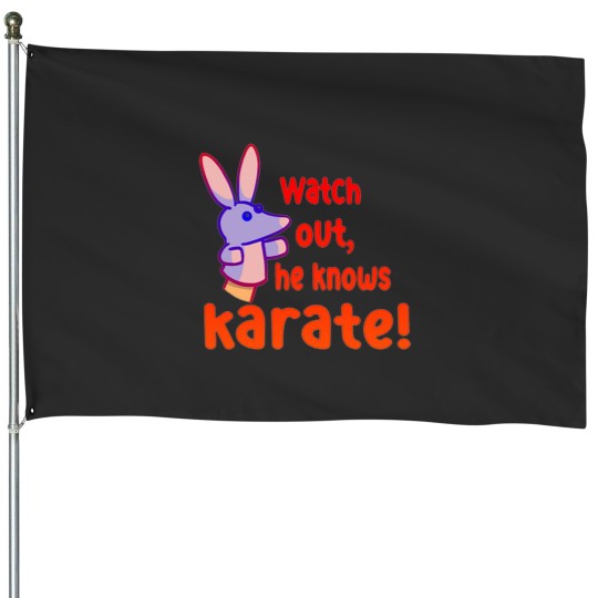 Discover Watch out,he knows karate House Flags