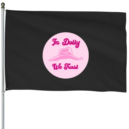 Discover In Dolly We Trust--Dolly Parton- House Flags