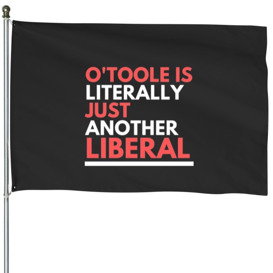 Discover OToole is Just Another Liberal House Flags