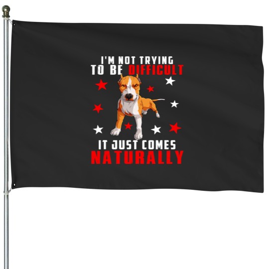Discover Sarcastic Difficult Just Comes Naturally Funny Pit Bull House Flags