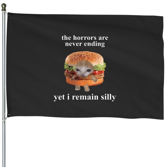 Discover the horrors are n ending yet i remain silly House Flags
