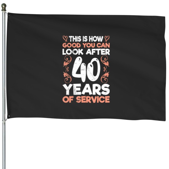 Discover 40 years of service 40 years of work anniversary House Flags