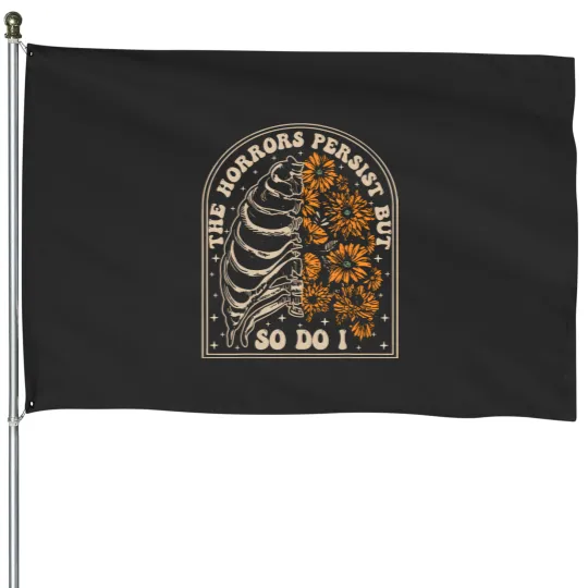 Discover the horrors persist but so do i humor flower funny House Flags