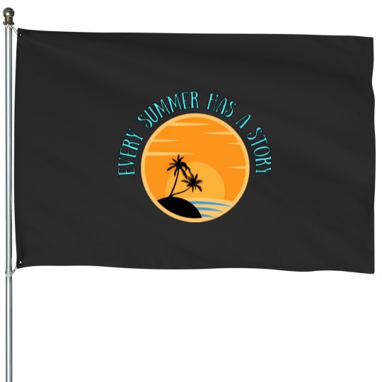 Discover Every Summer Has A Story Summer House Flags