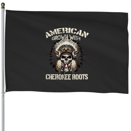 Discover American Grown With Cherokee Roots Tribe Native American 413 House Flags