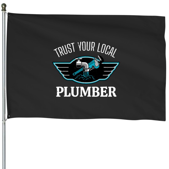 Discover Plumber Sayings Trust Your Local Plumber Plumbing House Flags