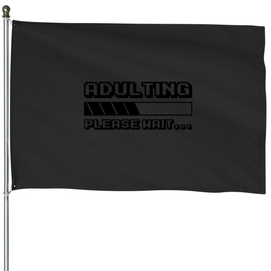 Discover Adulting Please Wait... House Flags