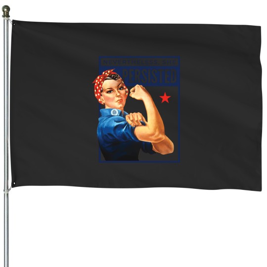 Discover Nevertheless She Persisted - Rosie The Riveter House Flags