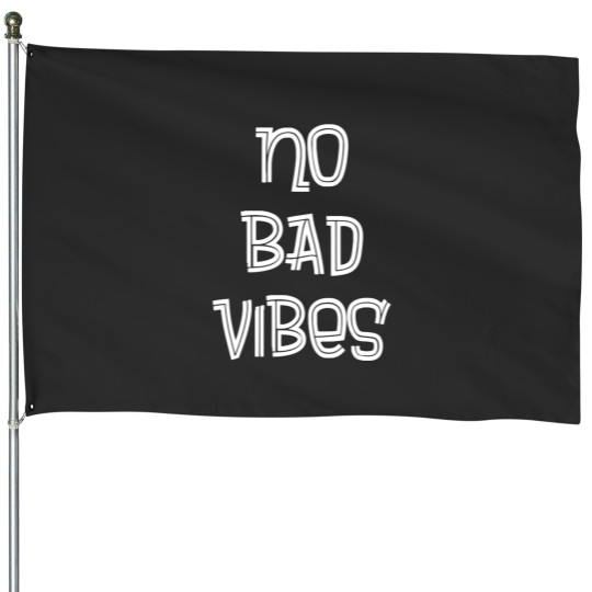 Discover no bad vibes 1 House Flags