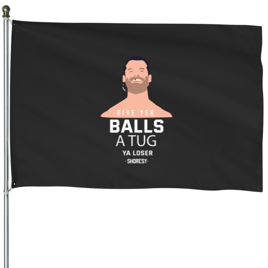 Discover SHORESY hockey ya loser balls a tug House Flags