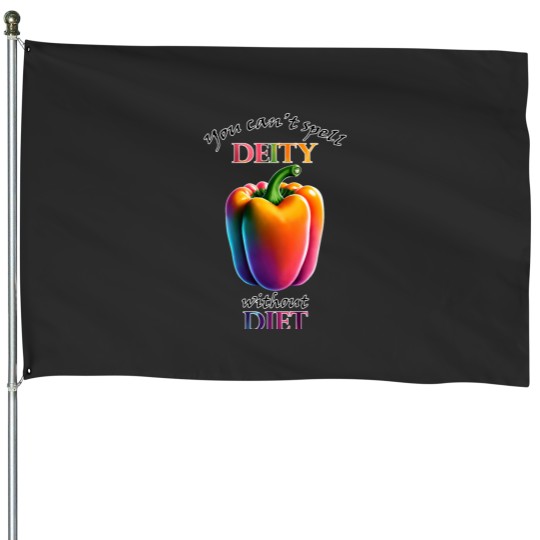 Discover You Can_t Spell Deity without Diet House Flags