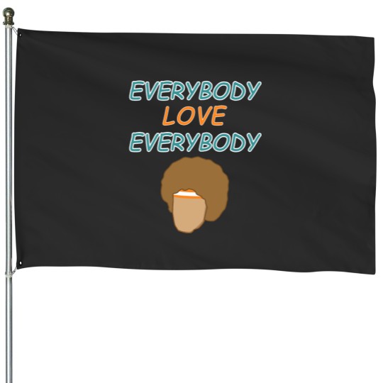 Discover Everybody Love Everybody House Flags