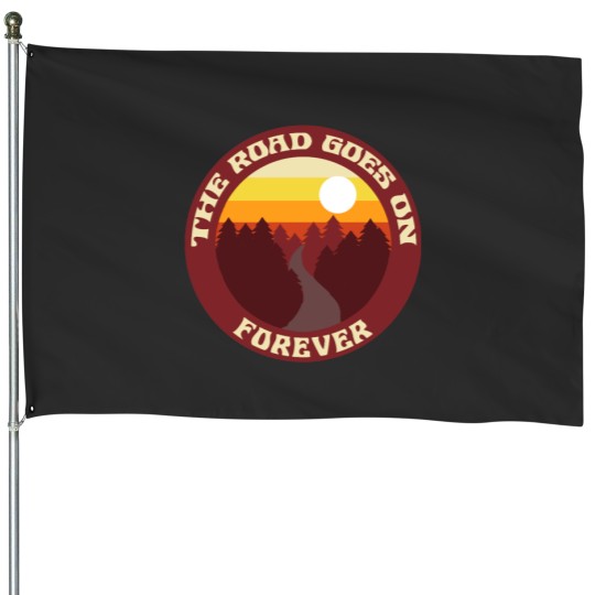 Discover The Road Goes On Forever House Flags