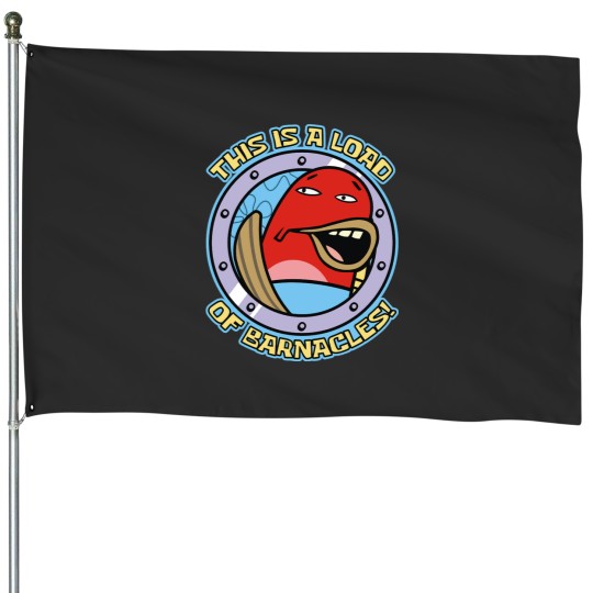 Discover Load of barnacles House Flags