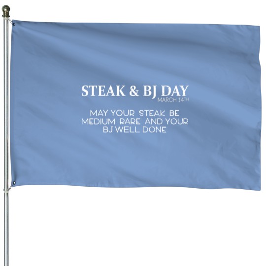 Discover Steak And BJ Day Steak And BJ Day House Flags
