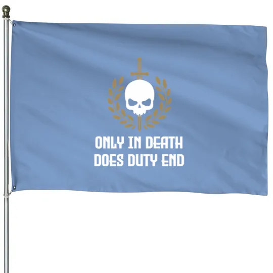 Discover Only In Death Does Duty End House Flags