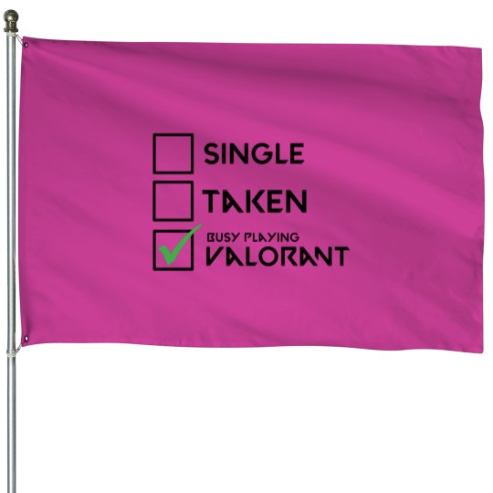Discover Single, Taken, Busy Playing Valorant House Flags
