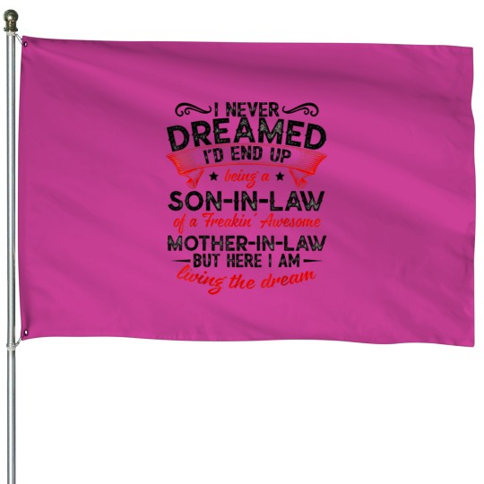 Discover I Never Dreamed - Son In Law House Flags