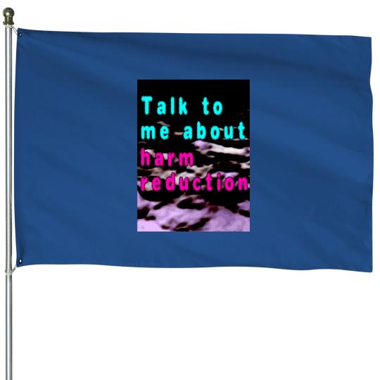 Discover Talk To Me About Harm Reduction House Flags