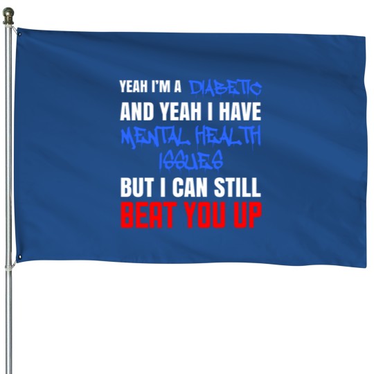 Discover Mentally Ill Diabetic-2 House Flags