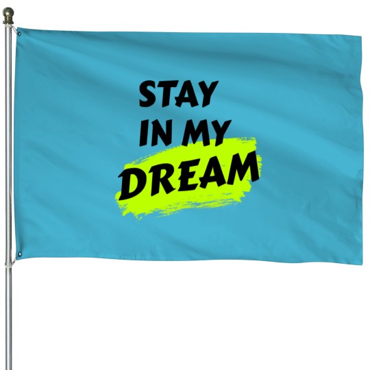 Discover stay in my dream House Flags