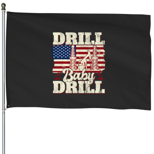 Discover Drill Baby Drill Patriotic American Flag Oilfield House Flags