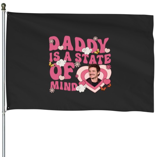 Discover Pedro Pascal House Flags | Daddy Is A State Of Mind | I'm Your Daddy