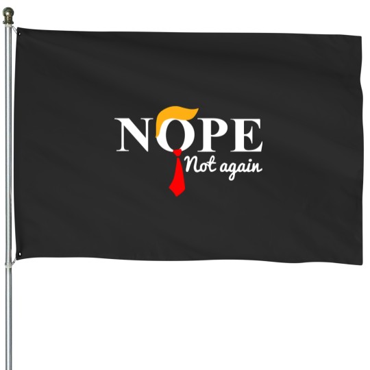 Discover Nope Not Again Funny Trump Political Humor Essential House Flags