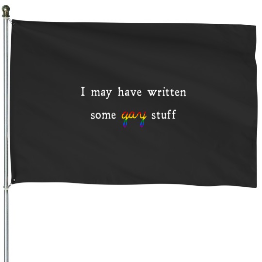 Discover I May Have Written Some Gay Stuff House Flags
