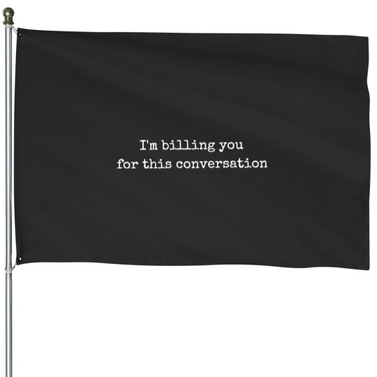 Discover I'm Billing You Lawyer House Flags