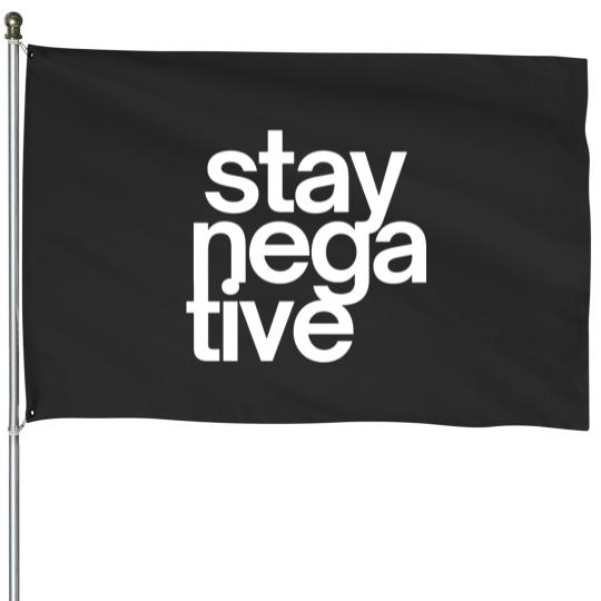 Discover Stay NegaTive (in white letters) House Flags