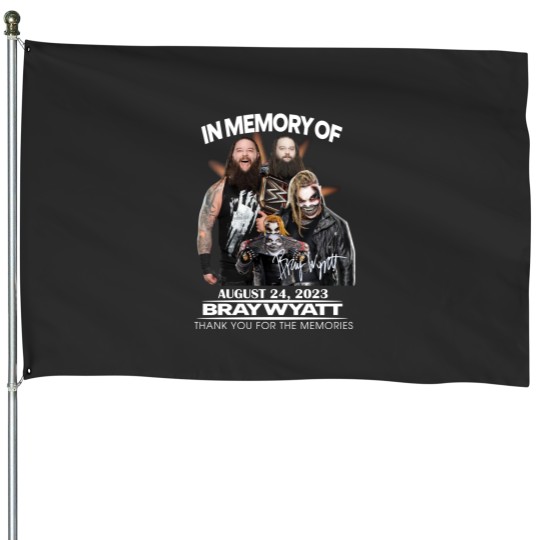 Discover In Memory Of August 24 House Flags, 2023 Bray Wyatt Thank You House Flags