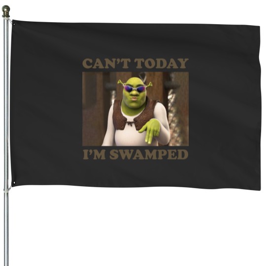 Discover Can't Today I'm Swamped Funny Shrek House Flags